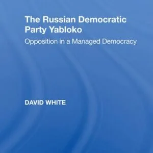 خرید و دانلود نسخه کامل کتاب The Russian Democratic Party Yabloko: Opposition in a Managed Democracy