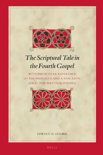 خرید و دانلود نسخه کامل کتاب The Scriptural Tale in the Fourth Gospel: With Particular Reference to the Prologue and a Syncretic (Oral and Written) Poetics_68cf00be1adbf.jpeg خرید و دانلود نسخه کامل کتاب The Scriptural Tale in the Fourth Gospel: With Particular Reference to the Prologue and a Syncretic (Oral and Written) Poetics