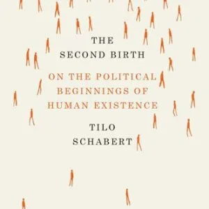 خرید و دانلود نسخه کامل کتاب The Second Birth: On the Political Beginnings of Human Existence