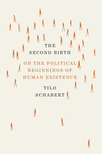 خرید و دانلود نسخه کامل کتاب The Second Birth: On the Political Beginnings of Human Existence_68e84035c5d79.jpeg خرید و دانلود نسخه کامل کتاب The Second Birth: On the Political Beginnings of Human Existence