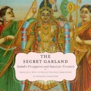 خرید و دانلود نسخه کامل کتاب The Secret Garland: Antal’s Tiruppavai and Nacciyar Tirumoli (Aar Religion in Translation)