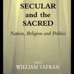 خرید و دانلود نسخه کامل کتاب The Secular and the Sacred: Nation, Religion and Politics