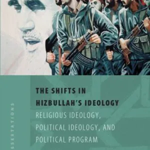 خرید و دانلود نسخه کامل کتاب The Shifts in Hizbullah’s Ideology: Religious Ideology, Political Ideology, and Political Program (Amsterdam University Press – ISIM Dissertations)