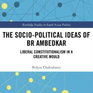 خرید و دانلود نسخه کامل کتاب The Socio-Political Ideas Of BR Ambedkar: Liberal Constitutionalism In A Creative Mould