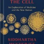 خرید و دانلود نسخه کامل کتاب The Song of the Cell: An Exploration of Medicine and the New Human by Siddhartha Mukherjee PDF