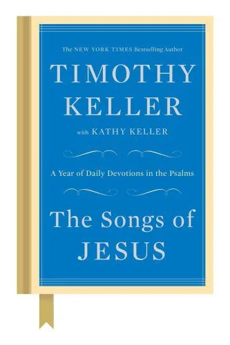 خرید و دانلود نسخه کامل کتاب The Songs of Jesus: A Year of Daily Devotions in the Psalms_68cee90584178.jpeg خرید و دانلود نسخه کامل کتاب The Songs of Jesus: A Year of Daily Devotions in the Psalms