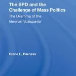 خرید و دانلود نسخه کامل کتاب The SPD and the Challenge of Mass Politics: The Dilemma of the German Volkspartei