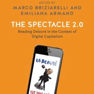 خرید و دانلود نسخه کامل کتاب The Spectacle 2.0: Reading Debord in the Context of Digital Capitalism