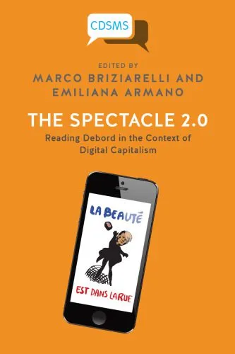 خرید و دانلود نسخه کامل کتاب The Spectacle 2.0: Reading Debord in the Context of Digital Capitalism_68e4f665d9c25.jpeg خرید و دانلود نسخه کامل کتاب The Spectacle 2.0: Reading Debord in the Context of Digital Capitalism