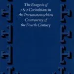 خرید و دانلود نسخه کامل کتاب The Spirit of God: The Exegesis of 1 and 2 Corinthians in the Pneumatomachian Controversy of the Fourth Century