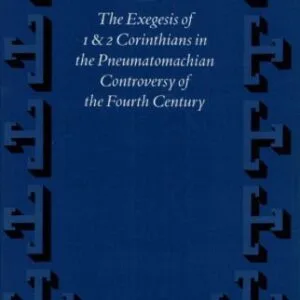 خرید و دانلود نسخه کامل کتاب The Spirit of God: The Exegesis of 1 and 2 Corinthians in the Pneumatomachian Controversy of the Fourth Century