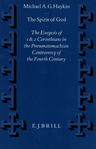 خرید و دانلود نسخه کامل کتاب The Spirit of God: The Exegesis of 1 and 2 Corinthians in the Pneumatomachian Controversy of the Fourth Century_68ded2dc57db1.jpeg خرید و دانلود نسخه کامل کتاب The Spirit of God: The Exegesis of 1 and 2 Corinthians in the Pneumatomachian Controversy of the Fourth Century