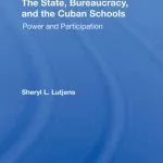خرید و دانلود نسخه کامل کتاب The State, Bureaucracy, and the Cuban Schools: Power and Participation