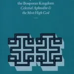 خرید و دانلود نسخه کامل کتاب The Supreme Gods of the Bosporan Kingdom: Celestial Aphrodite and the Most High God