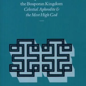 خرید و دانلود نسخه کامل کتاب The Supreme Gods of the Bosporan Kingdom: Celestial Aphrodite and the Most High God