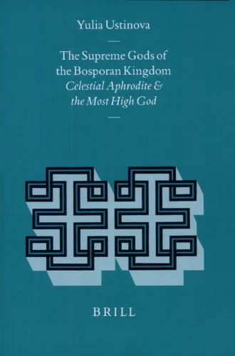 خرید و دانلود نسخه کامل کتاب The Supreme Gods of the Bosporan Kingdom: Celestial Aphrodite and the Most High God_68def9987c197.jpeg خرید و دانلود نسخه کامل کتاب The Supreme Gods of the Bosporan Kingdom: Celestial Aphrodite and the Most High God