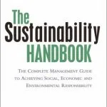 خرید و دانلود نسخه کامل کتاب The Sustainability Handbook: The Complete Management Guide to Achieving Social, Economic and Environmental Responsibility