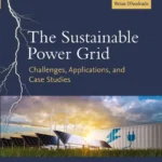 خرید و دانلود نسخه کامل کتاب 
The Sustainable Power Grid: Challenges, Applications, and Case Studies