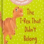 خرید و دانلود نسخه کامل کتاب The T-Rex that Didn’t Belong: A Children’s Book About Belonging for Kids Ages 4-8 (Tales From Grandpa Joe 1) by Tammy Lempert PDF