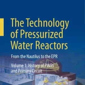 خرید و دانلود نسخه کامل کتاب 
The Technology of Pressurized Water Reactors Volume 1: History of PWRs and Primary Circuit