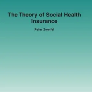 خرید و دانلود نسخه کامل کتاب The Theory of Social Health Insurance (Foundations and Trends in Microeconomics)