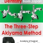 خرید و دانلود نسخه کامل کتاب The Three-Step Akiyama Method: The Innovation of The Surgical Microscope in Dentistry from Japan