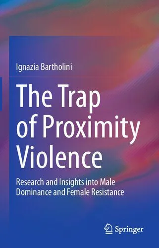 خرید و دانلود نسخه کامل کتاب The Trap of Proximity: Violence Research and Insights into Male Dominance and Female Resistance_68e4bb0844333.jpeg خرید و دانلود نسخه کامل کتاب The Trap of Proximity: Violence Research and Insights into Male Dominance and Female Resistance