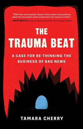 خرید و دانلود نسخه کامل کتاب The Trauma Beat: A Case for Re-Thinking the Business of Bad News_68e52b9c4a90b.jpeg خرید و دانلود نسخه کامل کتاب The Trauma Beat: A Case for Re-Thinking the Business of Bad News
