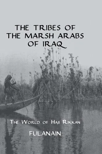 خرید و دانلود نسخه کامل کتاب The Tribes of the Marsh Arabs of Iraq: The World of Haji Rikkan_68e35e56af27f.jpeg خرید و دانلود نسخه کامل کتاب The Tribes of the Marsh Arabs of Iraq: The World of Haji Rikkan