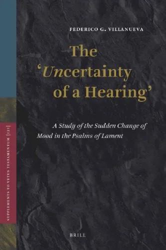 خرید و دانلود نسخه کامل کتاب The ‘Uncertainty of a Hearing’: A Study of the Sudden Change of Mood in the Psalms of Lament_68cf069a907f8.jpeg خرید و دانلود نسخه کامل کتاب The ‘Uncertainty of a Hearing’: A Study of the Sudden Change of Mood in the Psalms of Lament