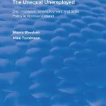 خرید و دانلود نسخه کامل کتاب The Unequal Unemployed: Discrimination, unemployment and state policy in Northern Ireland