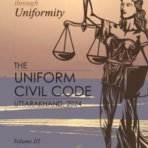 خرید و دانلود نسخه کامل کتاب The Uniform Civil Code (UCC) of Uttarakhand, 2024: Volume III: Report on Stakeholder Consultation