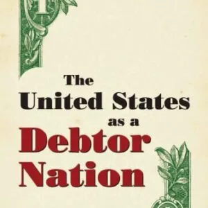 خرید و دانلود نسخه کامل کتاب The United States as a Debtor Nation: Risks and Policy Reform
