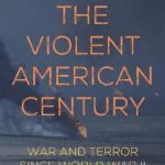 خرید و دانلود نسخه کامل کتاب The Violent American Century: War and Terror Since World War II