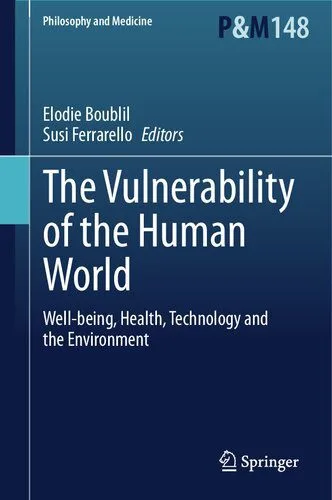 خرید و دانلود نسخه کامل کتاب The Vulnerability of the Human World: Well-being, Health, Technology and the Environment_68faa92800e02.jpeg خرید و دانلود نسخه کامل کتاب The Vulnerability of the Human World: Well-being, Health, Technology and the Environment