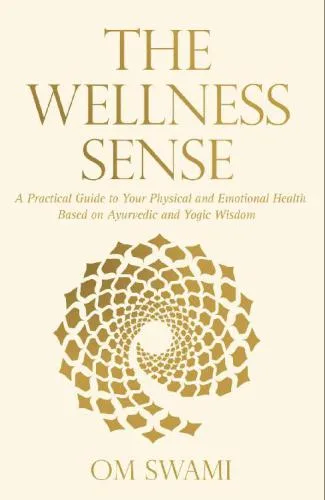خرید و دانلود نسخه کامل کتاب The Wellness Sense: A practical guide to your physical and emotional health based on Ayurvedic and yogic wisdom_68cf1dc40470f.jpeg خرید و دانلود نسخه کامل کتاب The Wellness Sense: A practical guide to your physical and emotional health based on Ayurvedic and yogic wisdom