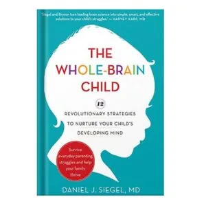 خرید و دانلود نسخه کامل کتاب The whole-brain child 12 revolutionary strategies to nurture your childs developing mind by Bryson, Tina PayneSiegel, Daniel J