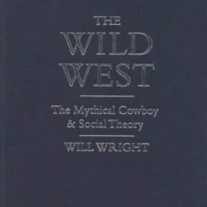 خرید و دانلود نسخه کامل کتاب The Wild West: The Mythical Cowboy and Social Theory (Cultural Icons series)