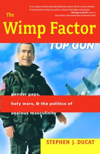 خرید و دانلود نسخه کامل کتاب The Wimp Factor: Gender Gaps, Holy Wars, and the Politics of Anxious Masculinity_68ea36f105ef5.jpeg خرید و دانلود نسخه کامل کتاب The Wimp Factor: Gender Gaps, Holy Wars, and the Politics of Anxious Masculinity