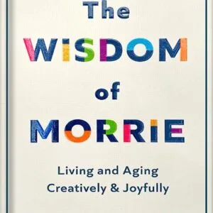 خرید و دانلود نسخه کامل کتاب The Wisdom of Morrie: Living and Aging Creatively and Joyfully by Morrie Schwartz PDF