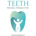 خرید و دانلود نسخه کامل کتاب The Wisdom of Teeth: Dentosophy – A Gateway to Health: From Oral Balance to Total Balance