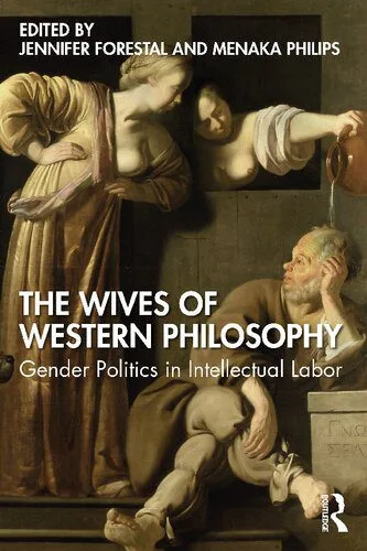خرید و دانلود نسخه کامل کتاب The Wives of Western Philosophy: Gender Politics in Intellectual Labor_68e399bb52d70.jpeg خرید و دانلود نسخه کامل کتاب The Wives of Western Philosophy: Gender Politics in Intellectual Labor