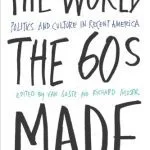 خرید و دانلود نسخه کامل کتاب The World the Sixties Made: Politics and Culture in Recent America (Critical Perspectives on the Past)