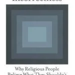 خرید و دانلود نسخه کامل کتاب Theological Incorrectness: Why Religious People Believe What They Shouldn’t