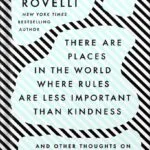 خرید و دانلود نسخه کامل کتاب There Are Places in the World Where Rules Are Less Important Than Kindness: And Other Thoughts on Physics, Philosophy and the World by Carlo Rovelli PDF