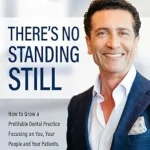 خرید و دانلود نسخه کامل کتاب There's No Standing Still: How to Grow a Profitable Dental Practice Focusing on You, Your People and Your Patients