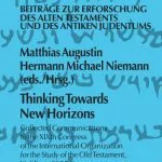 خرید و دانلود نسخه کامل کتاب Thinking Towards New Horizons: Collected Communications to the XlXth Congress of the International Organization for the Study of the Old Testament, Ljubljana 2007