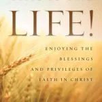 خرید و دانلود نسخه کامل کتاب This Is the Life!: Enjoying the Blessings and Privileges of Faith in Christ