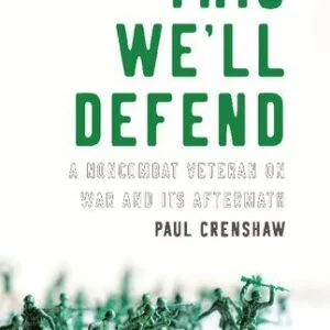 خرید و دانلود نسخه کامل کتاب This We’ll Defend: A Noncombat Veteran on War and Its Aftermath