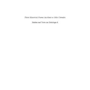 خرید و دانلود نسخه کامل کتاب Three Poems Ascribed to Gilla Coemain: A Critical Edition of the Work of an Eleventh-Century Irish Scholar